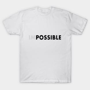 impossible is possible T-Shirt